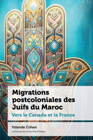 Migrations postcoloniales des Juifs du Maroc : Vers le Canada et la France