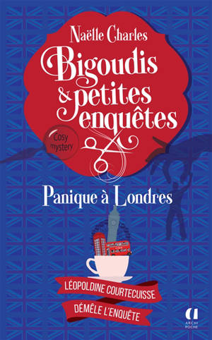 Bigoudis & petites enquêtes : Léopoldine Courtecuisse démêle l'enquête. Vol. 7. Panique à Londres