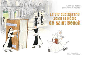 La vie quotidienne selon la règle de saint Benoît