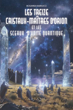 Les Treize Cristaux-Maîtres d'Orion et les sceaux d'unité quantique
