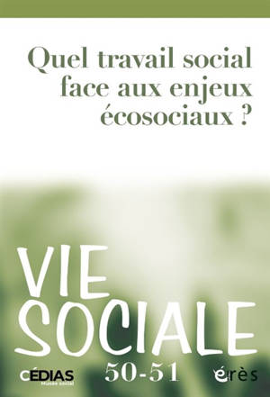 Vie sociale, n° 50-51. Quel travail social face aux enjeux écosociaux ?