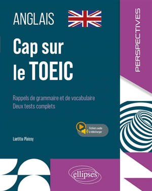 Cap sur le TOEIC : rappels de grammaire, listening & reading tests