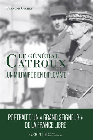 Le général Catroux : un militaire bien diplomate