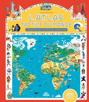 L'atlas tactile du monde : j'explore, je touche, je mémorise