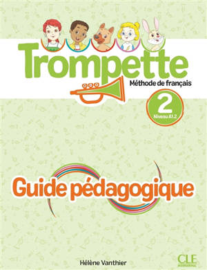Trompette, méthode de français, niveau 2, A1.2 : guide pédagogique
