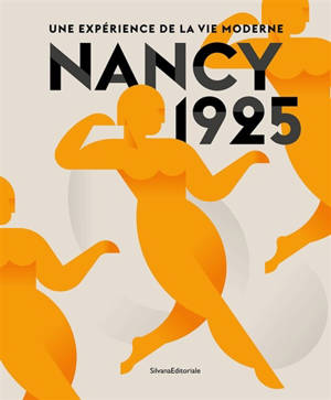 Nancy 1925 : une expérience de la vie moderne : exposition, Nancy, musée des Beaux-Arts, du 5 novembre 2025 au 1er mars 2026