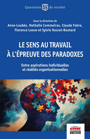 Le sens au travail à l'épreuve des paradoxes : entre aspirations individuelles et réalités organisationnelles
