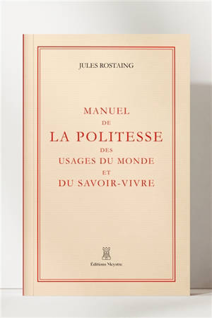Manuel de la politesse des usages du monde et du savoir-vivre