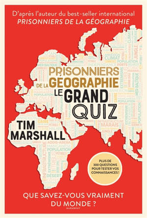 Prisonniers de la géographie : Le grand Quiz : Que savez-vous vraiment du monde ?