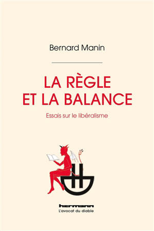 La règle et la balance : essais sur le libéralisme