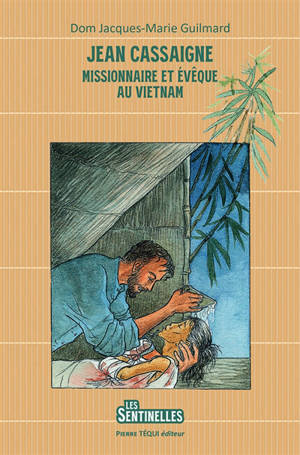 Jean Cassaigne : missionnaire et évêque au Vietnam