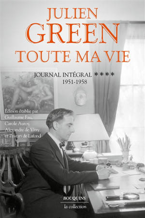 Toute ma vie : journal intégral. Vol. 4. 1951-1958