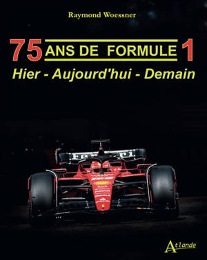 75 ans de Formule 1 : hier, aujourd'hui, demain