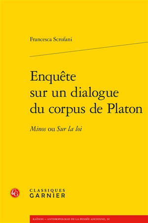 Enquête sur un dialogue du corpus de Platon : Minos ou Sur la loi