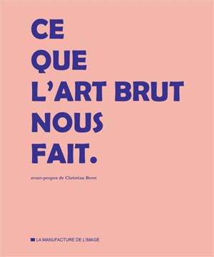 Ce que l'art brut nous fait