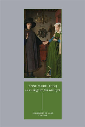 Le passage de Jan van Eyck : le Portrait des Arnolfini et quelques réflexions sur l'histoire de l'art passée et présente