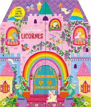 Le palais des licornes : livre à jouer avec 30 magnets !