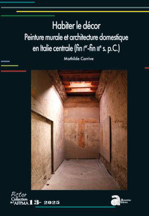 Habiter le décor : peinture murale et architecture domestique en Italie centrale (fin Ier-fin IIIe s. p.C.)