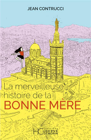 La merveilleuse histoire de la Bonne Mère