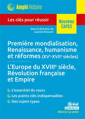 Première mondialisation, Renaissance, humanisme et réformes (XVe-XVIIe siècles), l'Europe du XVIIIe siècle, Révolution française et Empire : les clés pour réussir : nouveau Capes