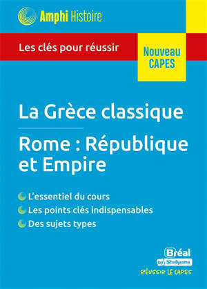La Grèce antique, Rome, République et Empire : les clés pour réussir : nouveau Capes