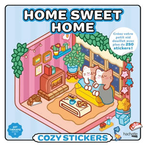 Cozy stickers : Home sweet home : Créez votre petit nid douillet avec plus de 250 stickers !