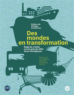 Des mondes en transformation : regards croisés sur les grands défis socio-écologiques