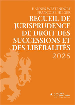 Recueil de jurisprudence de droit des successions et des libéralités 2025