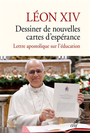 Dessiner de nouvelles cartes d'espérance : lettre apostolique sur l'éducation