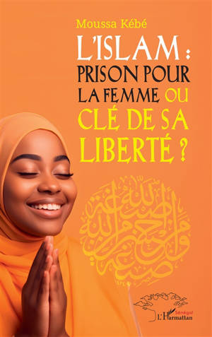 L'islam : prison pour la femme ou clé de sa liberté ?