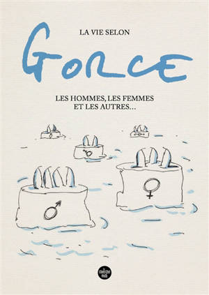La vie selon Gorce : les hommes, les femmes et les autres...