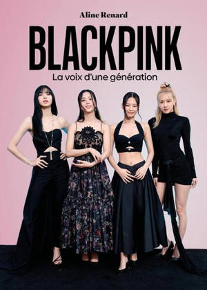 Blackpink : la voix d'une génération