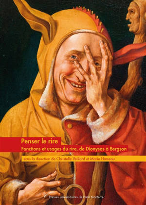 Penser le rire : fonctions et usages du rire, de Dionysos à Bergson