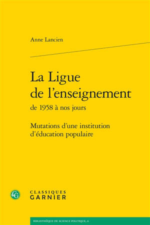 La Ligue de l'enseignement de 1958 à nos jours : mutations d'une institution d'éducation populaire