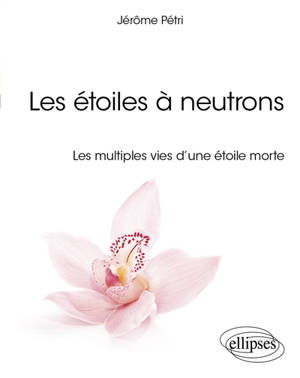 Les étoiles à neutrons : les multiples vies d'une étoile morte
