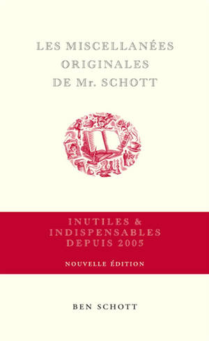 Les miscellanées originales de Mr. Schott : inutiles & indispensables depuis 2005