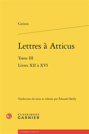 Lettres à Atticus. Vol. 3. Livres XII à XVI