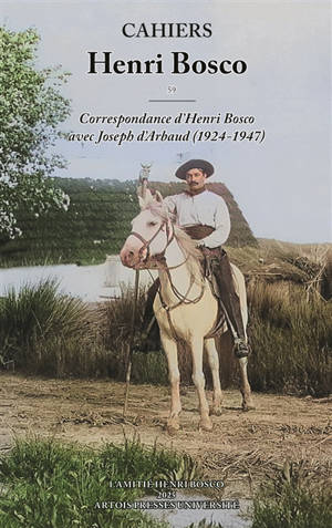 Cahiers Henri Bosco, n° 59. Correspondance d'Henri Bosco avec Joseph d'Arbaud (1924-1947)