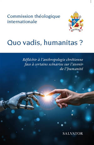 Quo vadis, humanitas ? : réfléchir à l'anthropologie chrétienne face à certains scénarios sur l'avenir de l'humanité