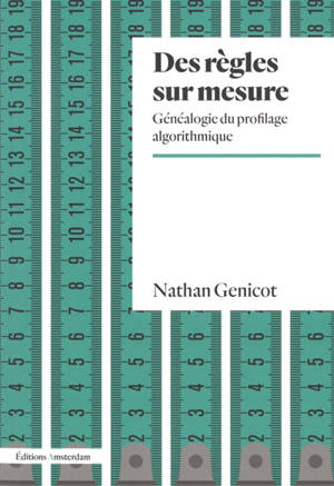 Des règles sur mesure : généalogie du profilage algorithmique
