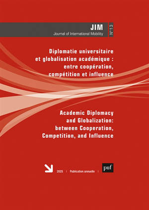 Journal of international mobility, n° 13. Diplomatie universitaire et globalisation académique : entre coopération, compétition et influence. Academic diplomacy and globalization : between cooperation, competition, and influence