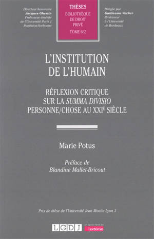 L'institution de l'humain : réflexion critique sur la summa divisio personne-chose au XXIe siècle