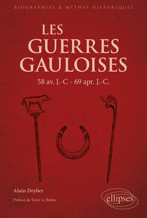 Les guerres gauloises : 58 av. J.-C.-69 apr. J.-C.