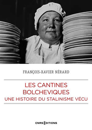 Les cantines bolchéviques : une histoire du stalinisme vécu