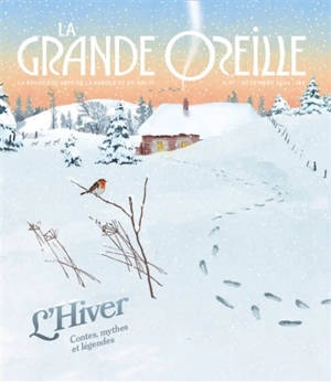 Grande oreille (La), n° 97. L'hiver : contes, mythes et légendes