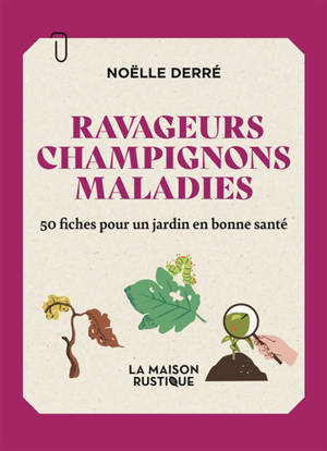 Ravageurs, champignons, maladies : 50 fiches pour un jardin en bonne santé