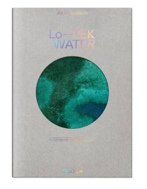 Lo-TEK water : a field guide for TEKnology