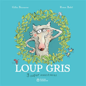 Loup gris : 3 super aventures