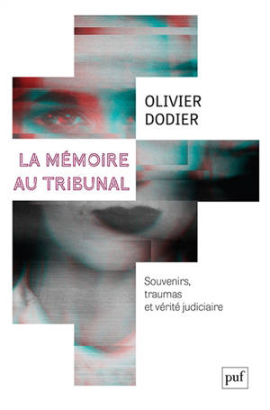 La mémoire au tribunal : souvenirs, traumas et vérité judiciaire
