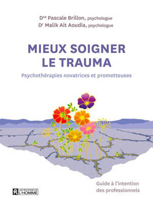 Mieux soigner le trauma : Psychothérapies novatrices et prometteuses